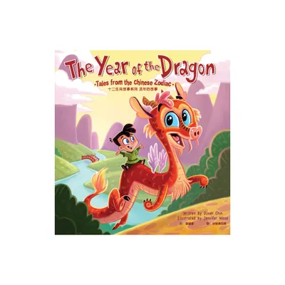 The Year of the Dragon - (Tales from the Chinese Zodiac) by Oliver Chin (Hardcover)