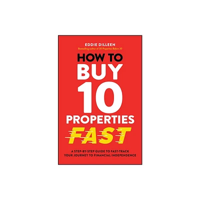 How to Buy 10 Properties Fast - by Eddie Dilleen (Paperback)