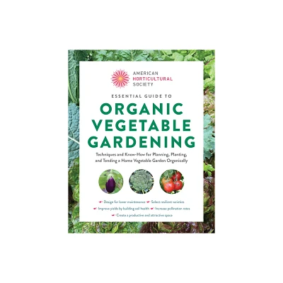 American Horticultural Society Essential Guide to Organic Vegetable Gardening - (American Horticultural Society Guides) (Paperback)