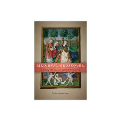 Medieval Crossover - (Conway Lectures in Medieval Studies) by Barbara Newman (Paperback)