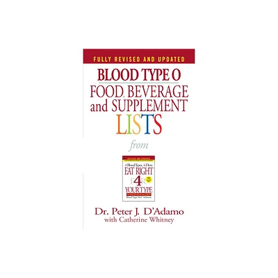 Blood Type O Food, Beverage and Supplement Lists - (Eat Right 4 Your Type) by Peter J DAdamo (Paperback)