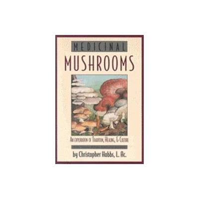 Medicinal Mushrooms - (Herbs and Health Series) by Christopher Hobbs (Paperback)