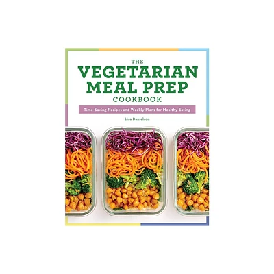 The Vegetarian Meal Prep Cookbook - by Lisa Danielson (Paperback)