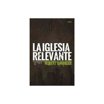 La Iglesia Relevante - by Robert Barriger (Paperback)