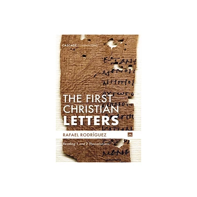 The First Christian Letters - (Cascade Companions) by Rafael Rodrguez (Paperback)