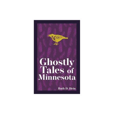 Ghostly Tales of Minnesota - (Hauntings, Horrors & Scary Ghost Stories) 2nd Edition by Ruth D Hein (Paperback)