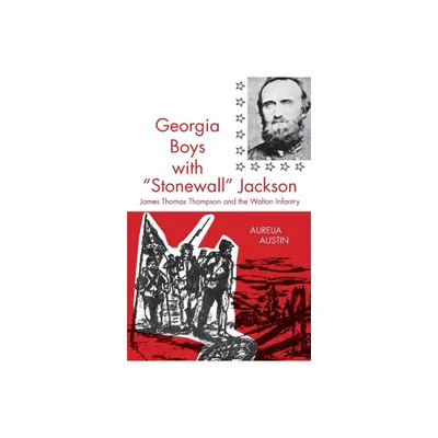 Georgia Boys with Stonewall Jackson - by Aurelia Austin (Paperback)