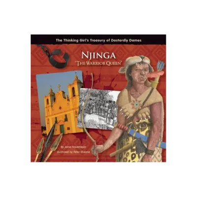 Njinga the Warrior Queen - (Thinking Girls Treasury of Dastardly Dames) by Janie Havemeyer (Hardcover)