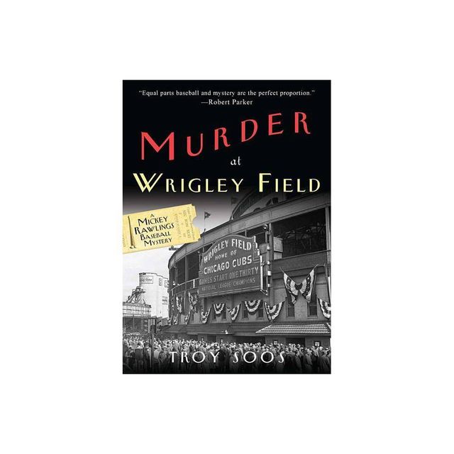 Murder at Wrigley Field - (Mickey Rawlings Mystery) by Troy Soos (Paperback)