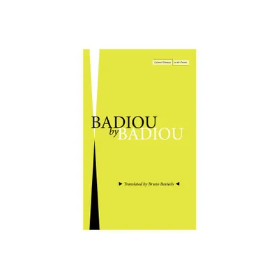 Badiou by Badiou - (Cultural Memory in the Present) by Alain Badiou (Paperback)