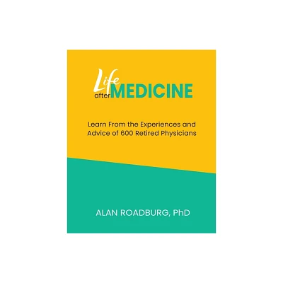 Life After Medicine - (Life After Work) by Alan Roadburg (Paperback)