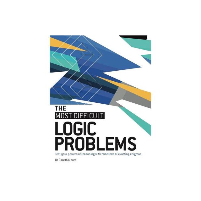 The Most Difficult Logic Problems - by Gareth Moore (Paperback)