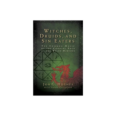 Witches, Druids, and Sin Eaters - by Jon G Hughes (Paperback)