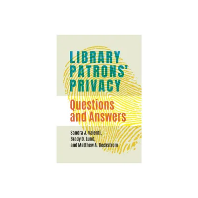 Library Patrons Privacy - by Sandra J Valenti & Brady D Lund & Matthew A Beckstrom (Paperback)