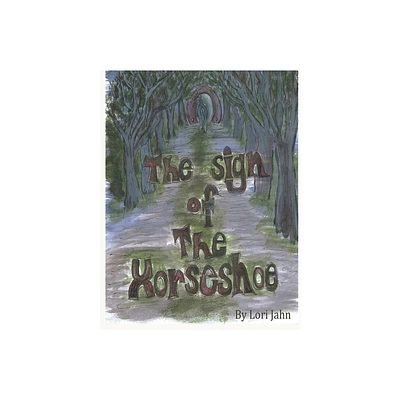 The Sign of the Horseshoe - by Lori Jahn (Paperback)