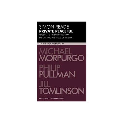 Private Peaceful and Other Adaptations - (Oberon Modern Plays) by Jill Tomlinson & Michael Morpurgo & Philip Pullman & Simon Reade (Paperback)