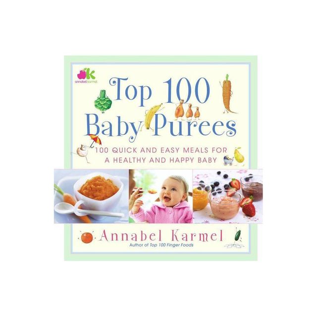 Top 100 Baby Purees - by Annabel Karmel (Hardcover)