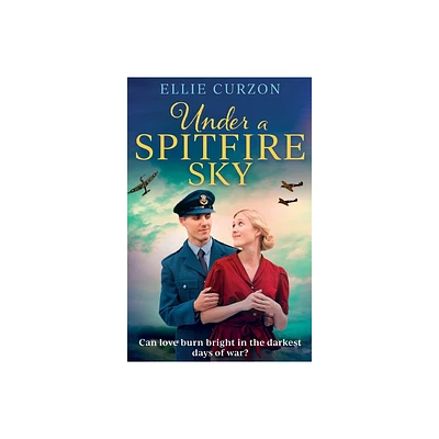 Under a Spitfire Sky - by Ellie Curzon (Paperback)