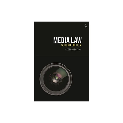 Media Law - 2nd Edition by Jacob Rowbottom (Hardcover)