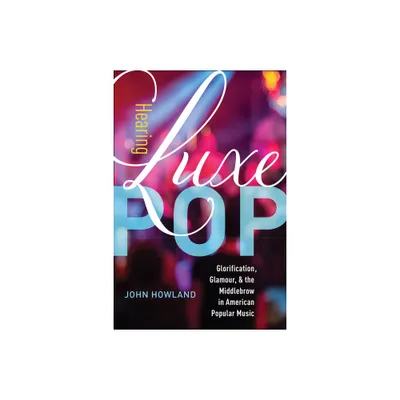 Hearing Luxe Pop - (California Studies in Music, Sound