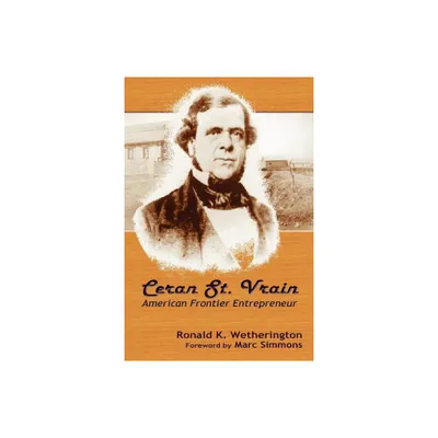 Ceran St. Vrain, American Frontier Entrepreneur