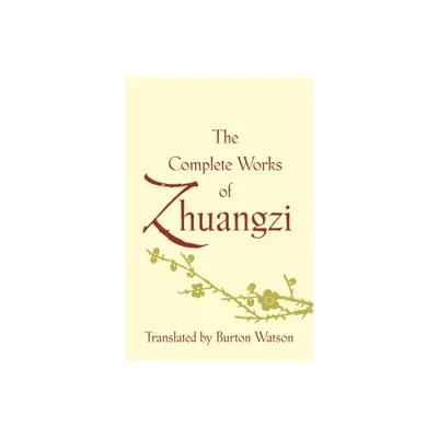 The Complete Works of Zhuangzi - (Translations from the Asian Classics) (Hardcover)