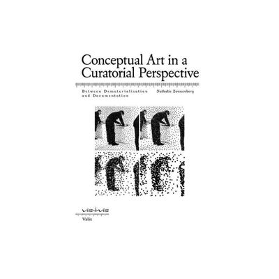 Conceptual Art in a Curatorial Perspective - by Nathalie Zonnenberg (Paperback)