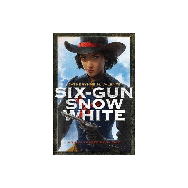 Six-Gun Snow White - by Catherynne M Valente (Paperback)