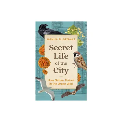 Secret Life of the City - by Hanna Hagen Bjrgaas (Hardcover)