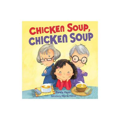 Chicken Soup, Chicken Soup - by Pamela Mayer (Paperback)