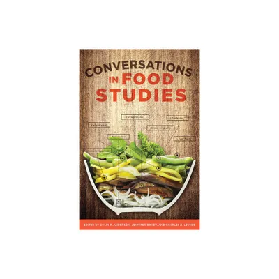 Conversations in Food Studies - by Colin R Anderson & Jennifer Brady & Charles Z Levkoe (Paperback)