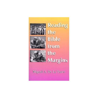 Reading the Bible from the Margins - by Miguel A de la Torre (Paperback)