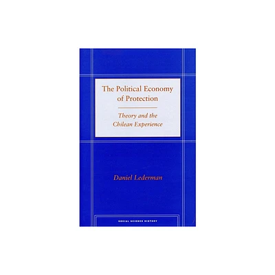 The Political Economy of Protection - (Social Science History) by Daniel Lederman (Hardcover)