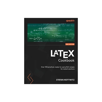 LaTeX Cookbook - Second Edition - 2nd Edition by Stefan Kottwitz (Paperback)