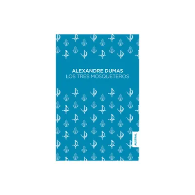 Los Tres Mosqueteros - by Alexandre Dumas (Paperback)