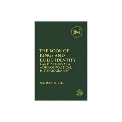 The Book of Kings and Exilic Identity - (Library of Hebrew Bible/Old Testament Studies) by Nathan Lovell (Paperback)