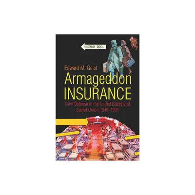 Armageddon Insurance - (New Cold War History) by Edward M Geist (Paperback)