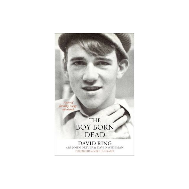 The Boy Born Dead - by David Ring & John Driver & David Wideman (Paperback)