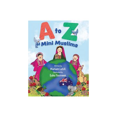 A to Z of Mini Muslims - by Mariam Latifi (Paperback)