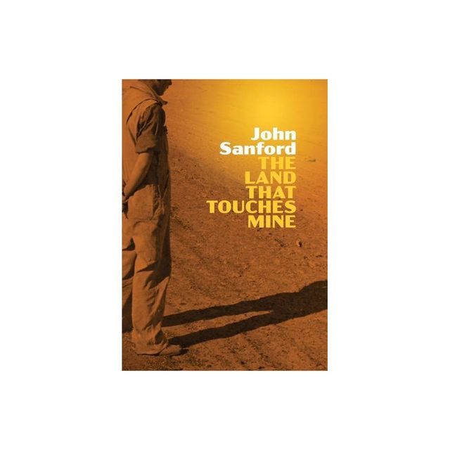 The Land that Touches Mine - by John Sanford (Paperback)