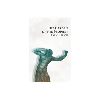 The Garden of the Prophet - by Kahlil Gibran (Paperback)