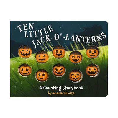 Ten Little Jack O Lanterns - (Magical Counting Storybooks) by Amanda Sobotka (Board Book)