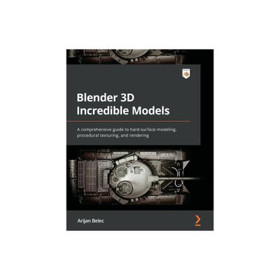 Blender 3D Incredible Models - by Arijan Belec (Paperback)