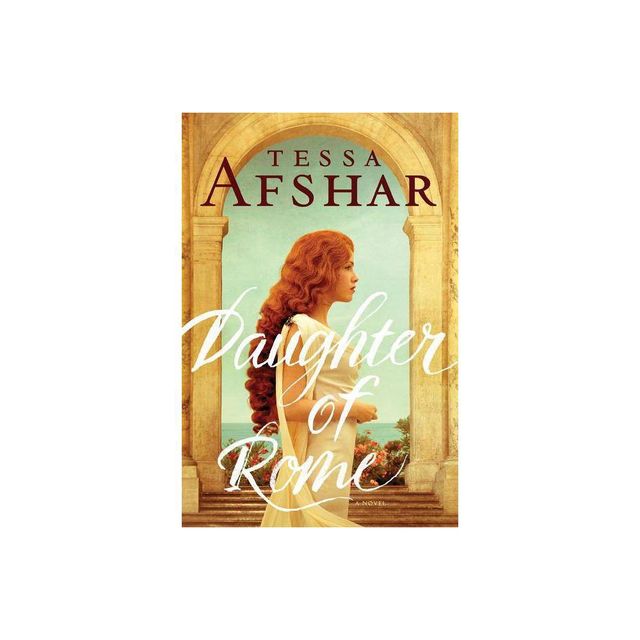 Daughter of Rome - by Tessa Afshar (Paperback)