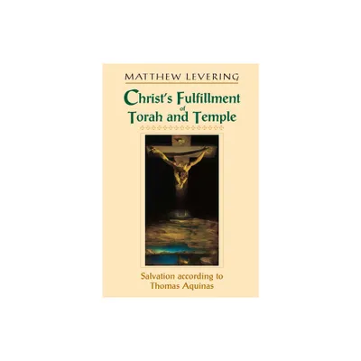 Christs Fulfillment of Torah and Temple - by Matthew Levering (Paperback)