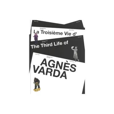 The Third Life of Agns Varda - by Agnes Varda & Dominique Bluher & Julia Fabry (Hardcover)