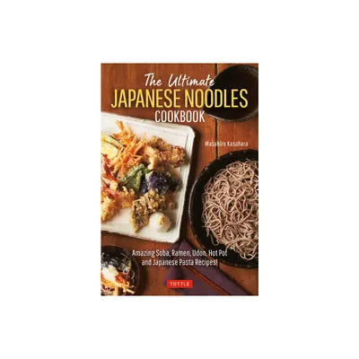 The Ultimate Japanese Noodles Cookbook - by Masahiro Kasahara (Hardcover)