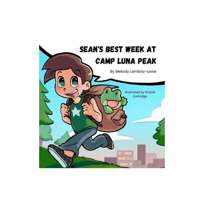 Seans Best Week at Camp Luna Peak - by Melody Lomboy-Lowe (Hardcover)