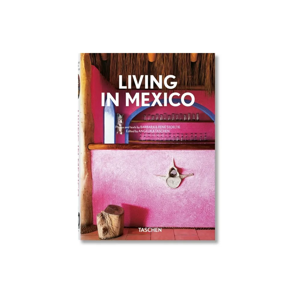 Living in Mexico. 40th Ed. - (40th Edition) by Angelika Taschen (Hardcover)