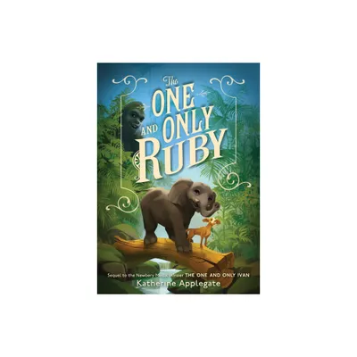 The One and Only Ruby - by Katherine Applegate (Hardcover)